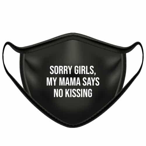 Face mask with text | Sorry girls, no kissing
